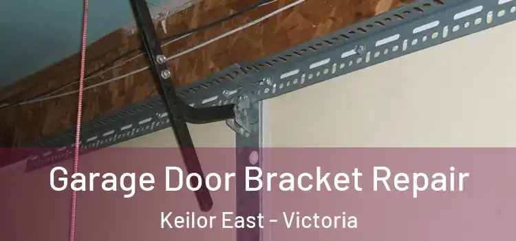 Garage Door Bracket Repair Keilor East - Victoria