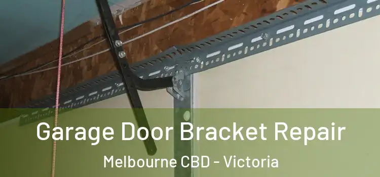 Garage Door Bracket Repair Melbourne CBD - Victoria