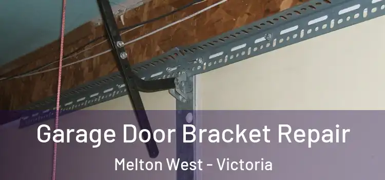 Garage Door Bracket Repair Melton West - Victoria