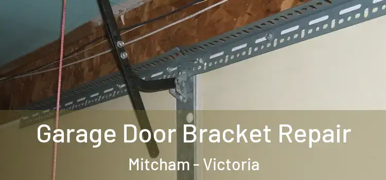 Garage Door Bracket Repair Mitcham - Victoria