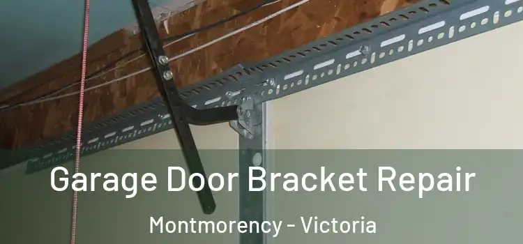 Garage Door Bracket Repair Montmorency - Victoria