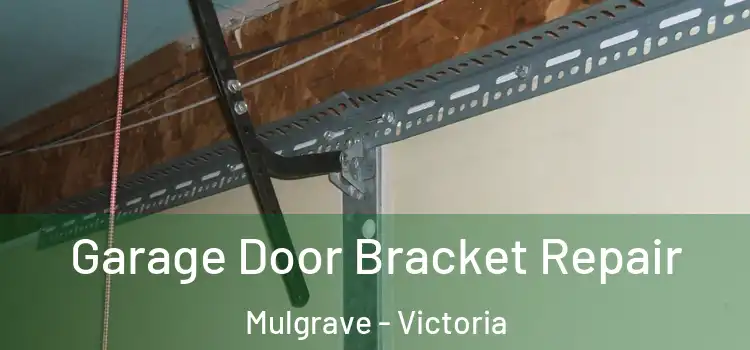 Garage Door Bracket Repair Mulgrave - Victoria