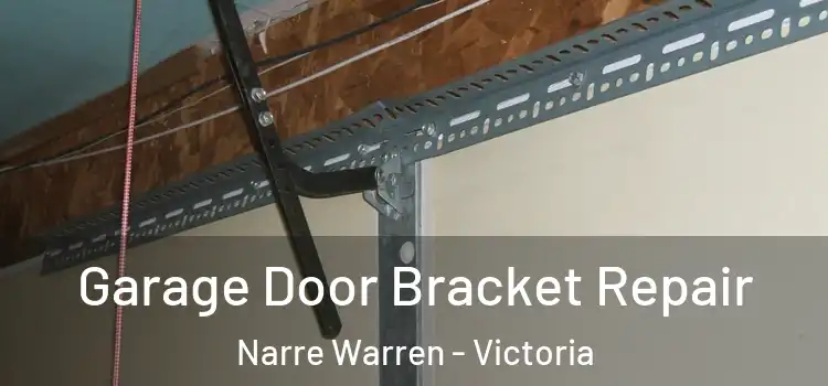 Garage Door Bracket Repair Narre Warren - Victoria