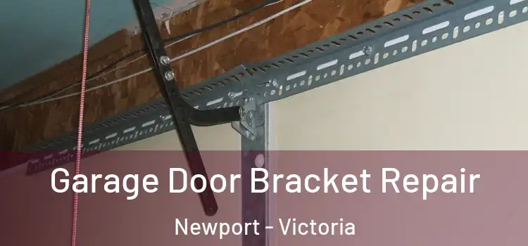 Garage Door Bracket Repair Newport - Victoria