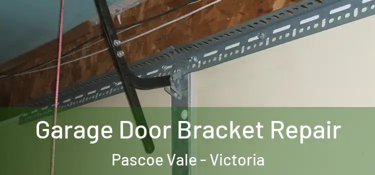 Garage Door Bracket Repair Pascoe Vale - Victoria