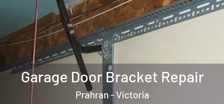 Garage Door Bracket Repair Prahran - Victoria