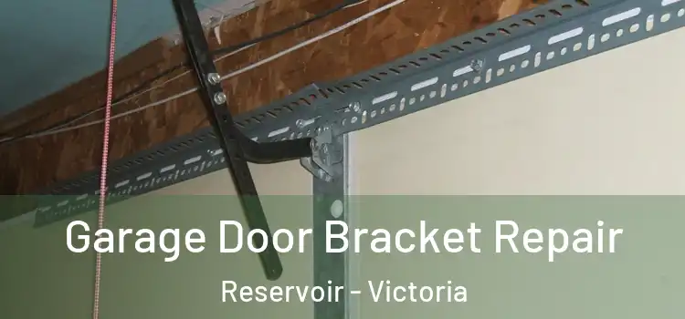 Garage Door Bracket Repair Reservoir - Victoria