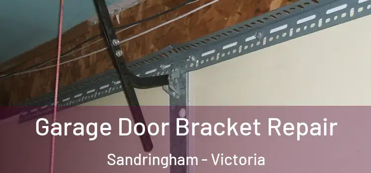 Garage Door Bracket Repair Sandringham - Victoria