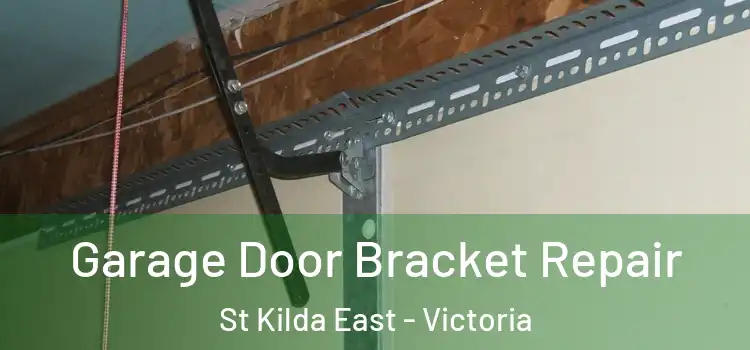 Garage Door Bracket Repair St Kilda East - Victoria