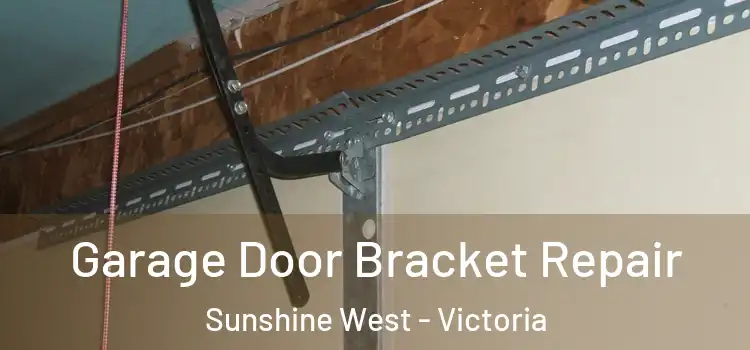 Garage Door Bracket Repair Sunshine West - Victoria