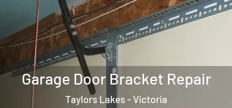 Garage Door Bracket Repair Taylors Lakes - Victoria