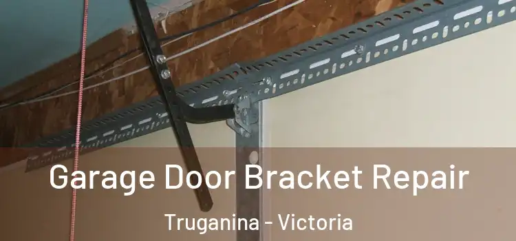 Garage Door Bracket Repair Truganina - Victoria