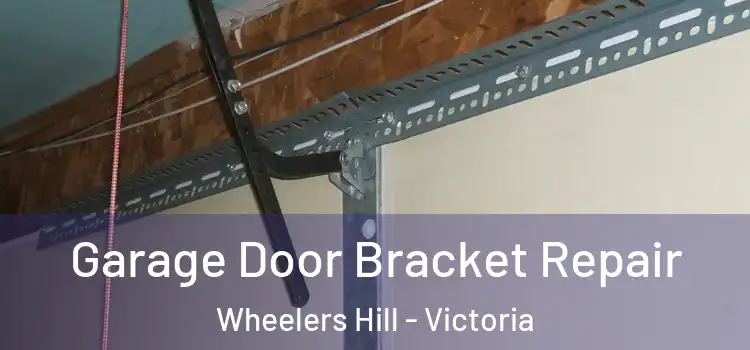 Garage Door Bracket Repair Wheelers Hill - Victoria