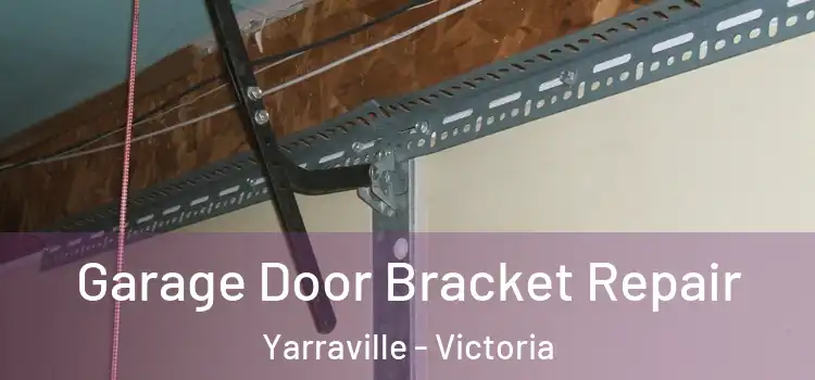 Garage Door Bracket Repair Yarraville - Victoria