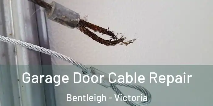 Garage Door Cable Repair Bentleigh - Victoria