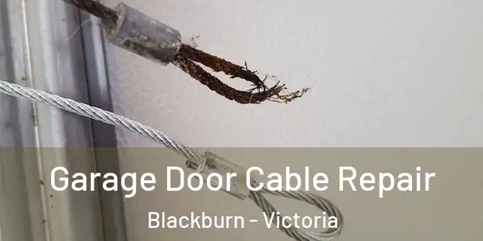 Garage Door Cable Repair Blackburn - Victoria