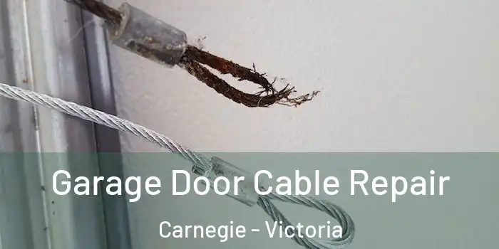 Garage Door Cable Repair Carnegie - Victoria