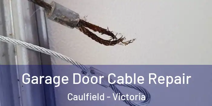 Garage Door Cable Repair Caulfield - Victoria