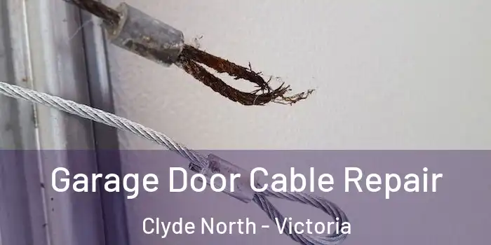 Garage Door Cable Repair Clyde North - Victoria