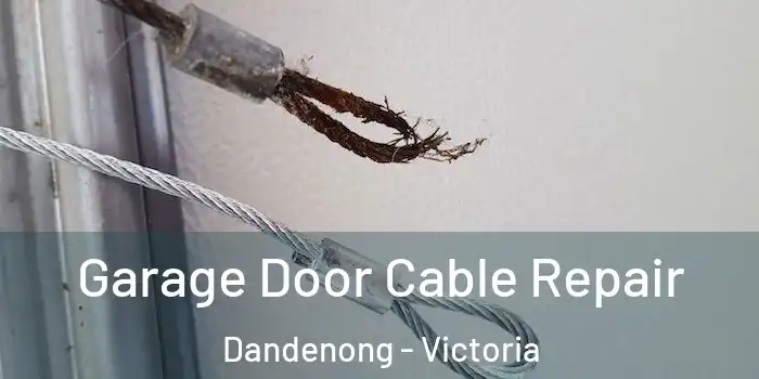 Garage Door Cable Repair Dandenong - Victoria