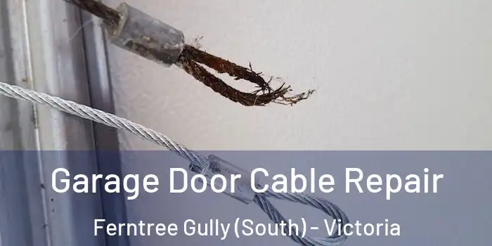 Garage Door Cable Repair Ferntree Gully (South) - Victoria