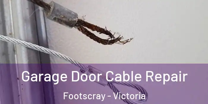 Garage Door Cable Repair Footscray - Victoria