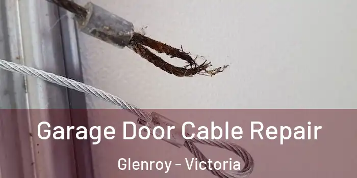 Garage Door Cable Repair Glenroy - Victoria