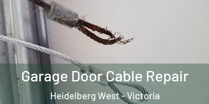 Garage Door Cable Repair Heidelberg West - Victoria