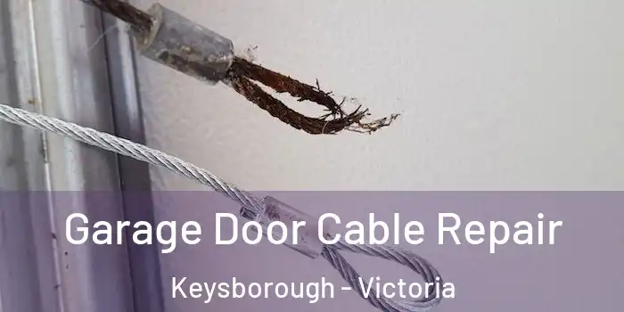 Garage Door Cable Repair Keysborough - Victoria