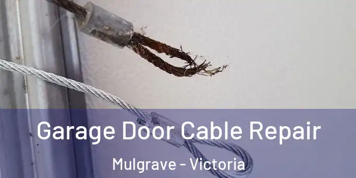 Garage Door Cable Repair Mulgrave - Victoria