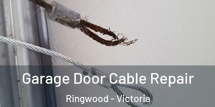 Garage Door Cable Repair Ringwood - Victoria