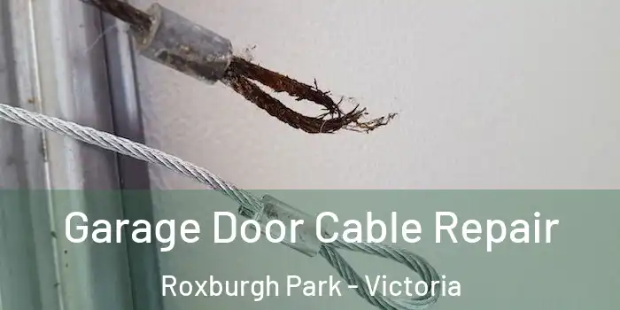 Garage Door Cable Repair Roxburgh Park - Victoria