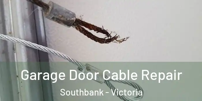 Garage Door Cable Repair Southbank - Victoria