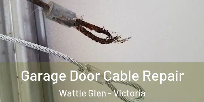 Garage Door Cable Repair Wattle Glen - Victoria