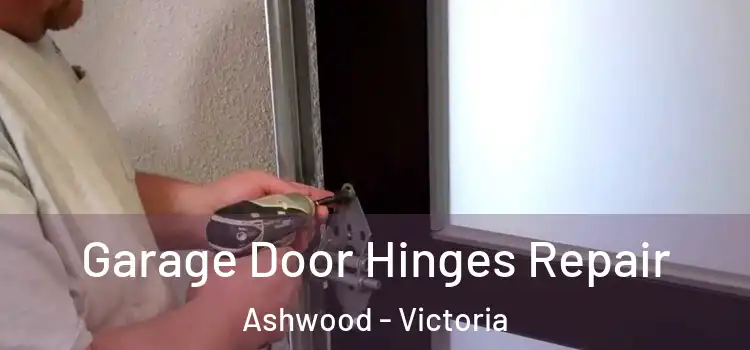 Garage Door Hinges Repair Ashwood - Victoria