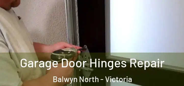 Garage Door Hinges Repair Balwyn North - Victoria