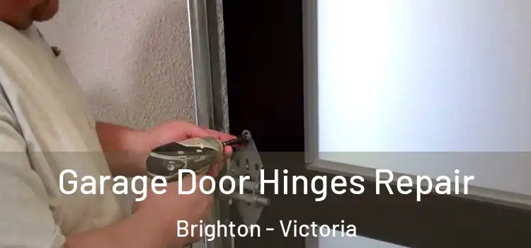 Garage Door Hinges Repair Brighton - Victoria