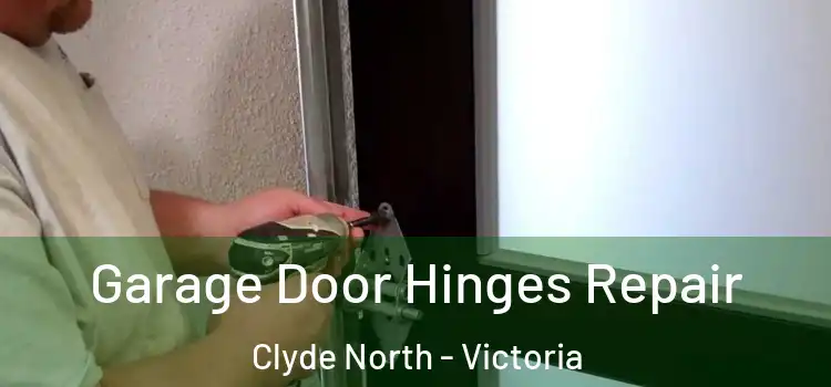 Garage Door Hinges Repair Clyde North - Victoria