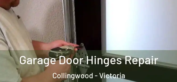 Garage Door Hinges Repair Collingwood - Victoria