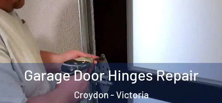 Garage Door Hinges Repair Croydon - Victoria