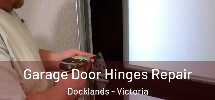 Garage Door Hinges Repair Docklands - Victoria