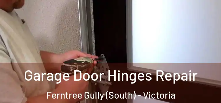 Garage Door Hinges Repair Ferntree Gully (South) - Victoria