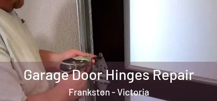 Garage Door Hinges Repair Frankston - Victoria