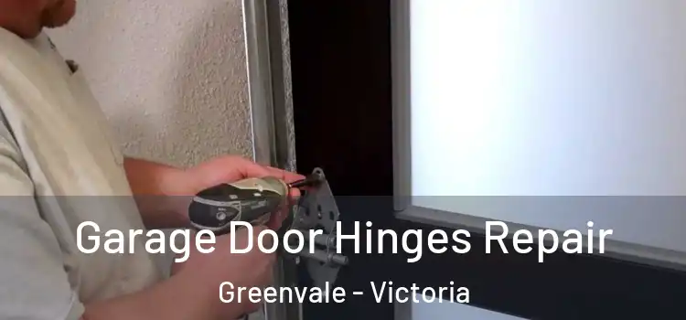 Garage Door Hinges Repair Greenvale - Victoria