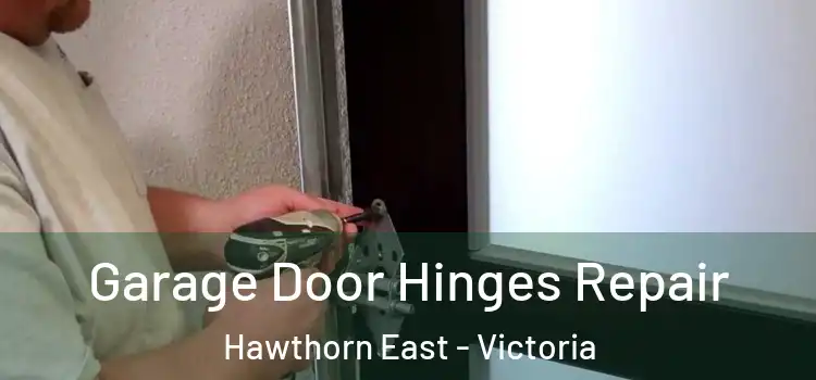 Garage Door Hinges Repair Hawthorn East - Victoria