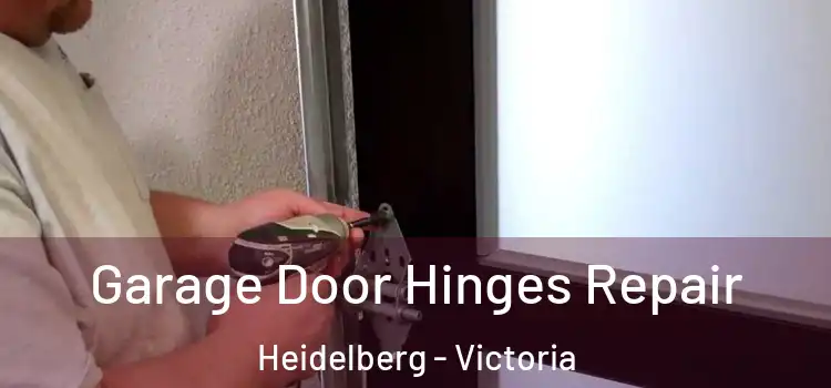 Garage Door Hinges Repair Heidelberg - Victoria