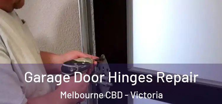 Garage Door Hinges Repair Melbourne CBD - Victoria