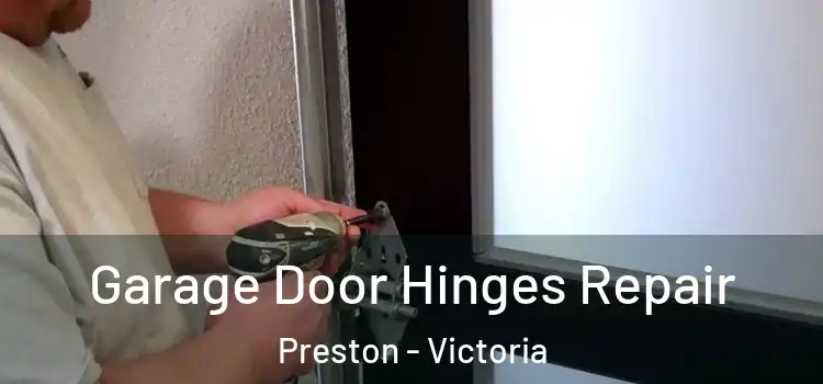 Garage Door Hinges Repair Preston - Victoria