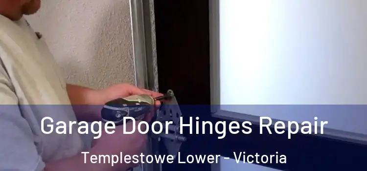 Garage Door Hinges Repair Templestowe Lower - Victoria