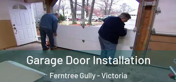 Garage Door Installation Ferntree Gully - Victoria